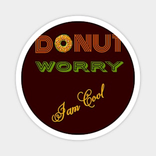 DONUT Worry (I'm cool) Magnet